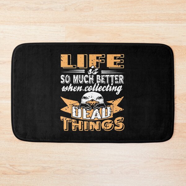 Item preview, Life Feels Better When You Collect Dead Odd Stuff designed and sold by DeborahCarolyn.