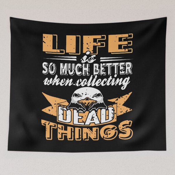 Item preview, Life Feels Better When You Collect Dead Odd Stuff designed and sold by DeborahCarolyn.