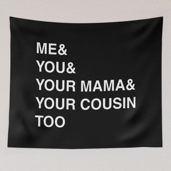 Item preview, ME YOU YOUR MAMA TOO designed and sold by joanemadden.