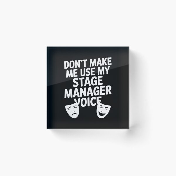 Item preview, Don'T Make Me Use My Theatre Voice Stage Performer Manager designed and sold by MargieLauren.