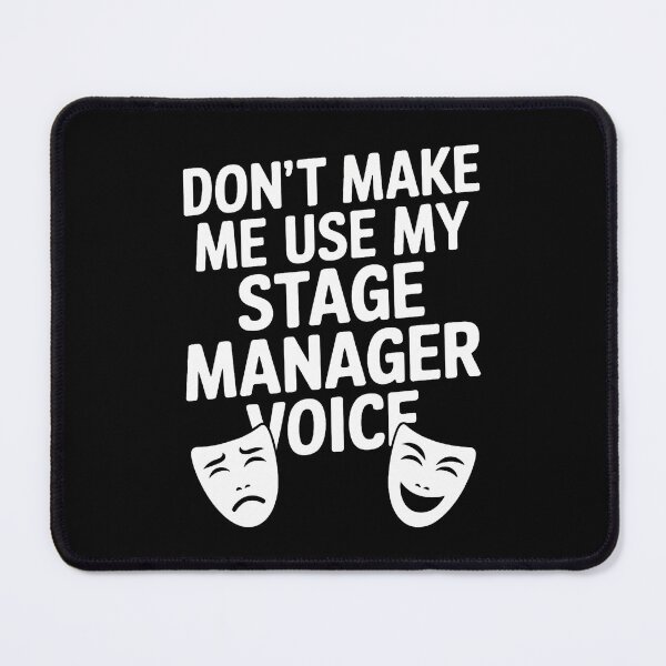 Item preview, Don'T Make Me Use My Theatre Voice Stage Performer Manager designed and sold by MargieLauren.