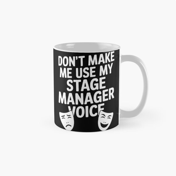Item preview, Don'T Make Me Use My Theatre Voice Stage Performer Manager designed and sold by MargieLauren.
