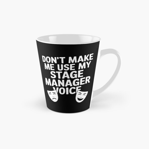 Item preview, Don'T Make Me Use My Theatre Voice Stage Performer Manager designed and sold by MargieLauren.
