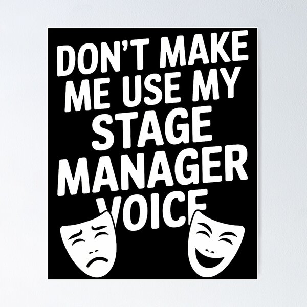 Item preview, Don'T Make Me Use My Theatre Voice Stage Performer Manager designed and sold by MargieLauren.