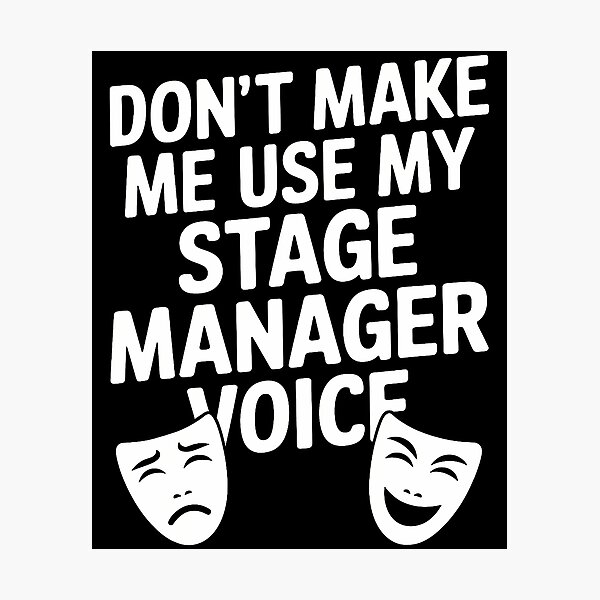 Item preview, Don'T Make Me Use My Theatre Voice Stage Performer Manager designed and sold by MargieLauren.