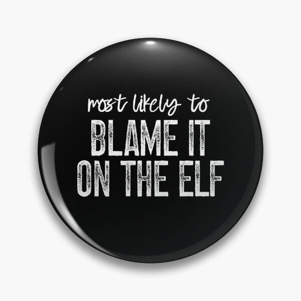 Item preview, Most Likely To Blame It On The Elf designed and sold by JamesHogwart.