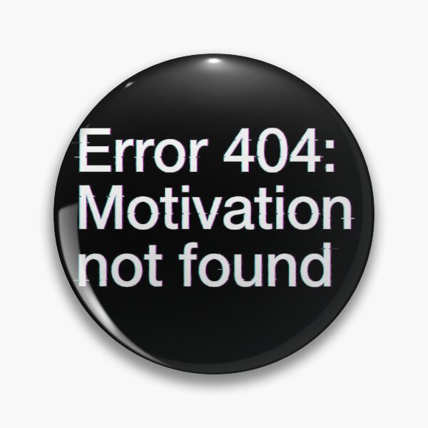 Item preview, Error 404 Motivation Not Found Glitch Art designed and sold by thyagoholanda.