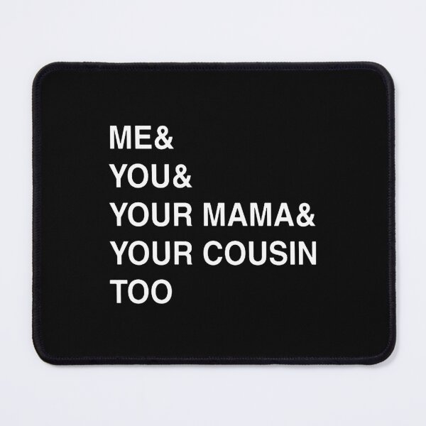Item preview, ME YOU YOUR MAMA TOO designed and sold by lindsaycabrera.