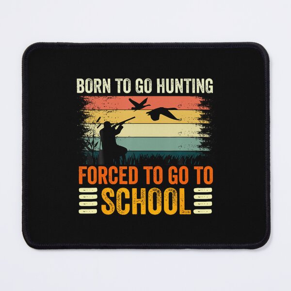 Item preview, Born To Go Hunting Forced School Women Men Kids designed and sold by AntoinetteIsa.