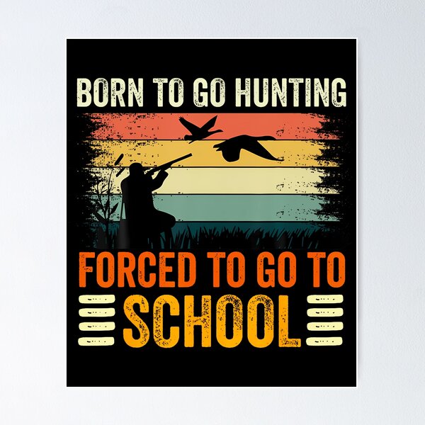 Item preview, Born To Go Hunting Forced School Women Men Kids designed and sold by AntoinetteIsa.