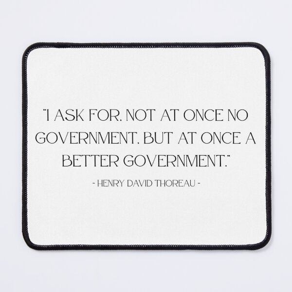 Item preview, "I ask for not at once no government, but at once a better government." -Henry David Thoreau designed and sold by TofuingHo.