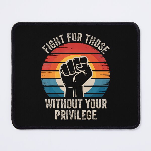 Item preview, Fight For Those Without Your Privilege Human Rights Equality designed and sold by AlbertaDana.