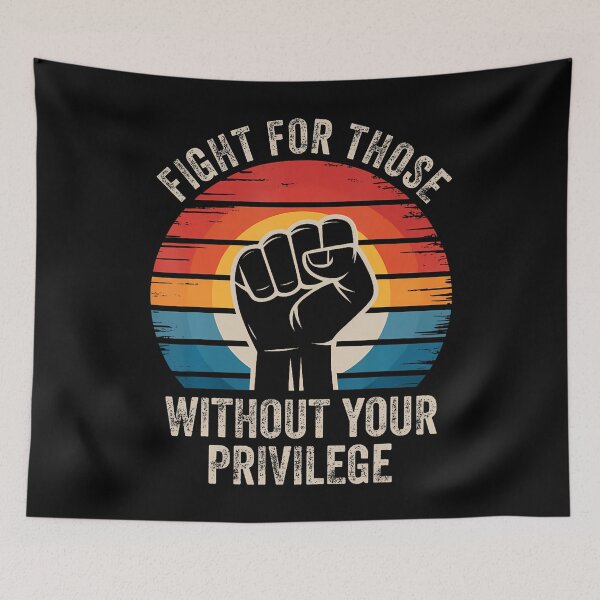 Item preview, Fight For Those Without Your Privilege Human Rights Equality designed and sold by AlbertaDana.