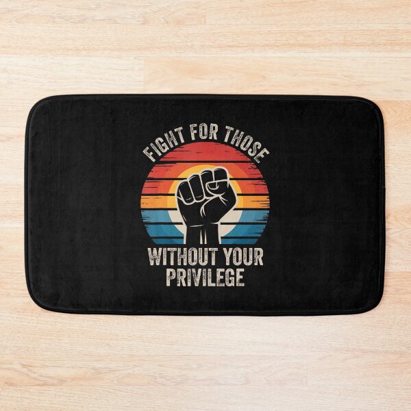 Item preview, Fight For Those Without Your Privilege Human Rights Equality designed and sold by AlbertaDana.