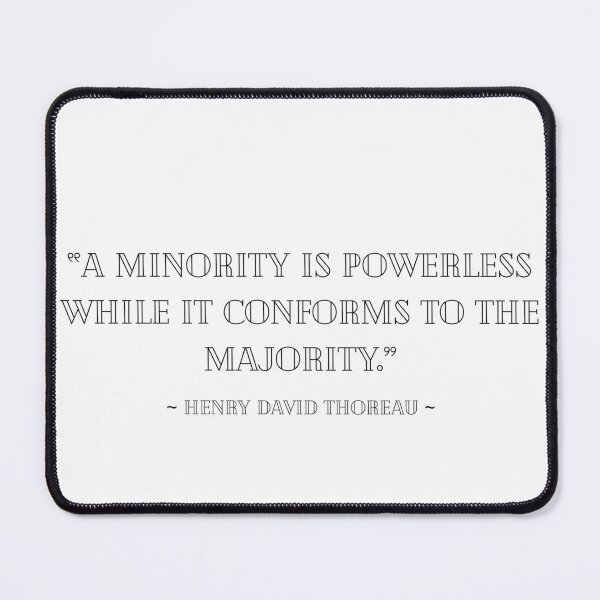 Item preview, "A minority is powerless while it conforms to the majority." -Henry David Thoreau designed and sold by TofuingHo.