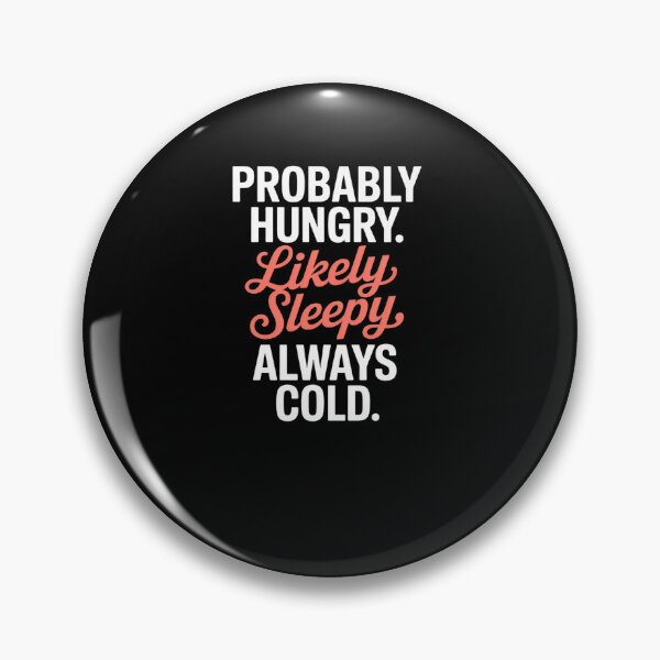 Item preview, Funny Fall Autumn Probably Hungry Likely Sleepy Always Cold  designed and sold by MinaReinger.