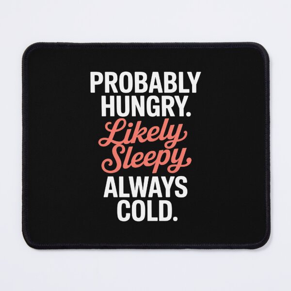 Item preview, Funny Fall Autumn Probably Hungry Likely Sleepy Always Cold designed and sold by MinaReinger.