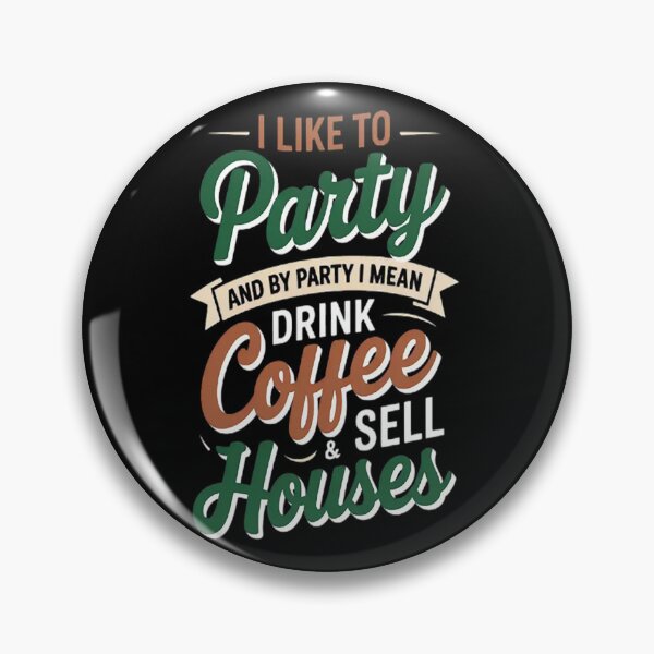 Item preview, I Like To Party By Party I Mean Drink Coffee & Sell Houses designed and sold by SignaturalGen.