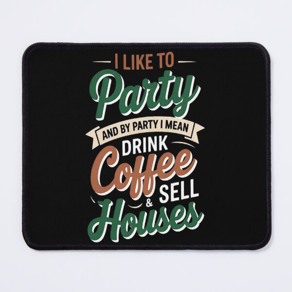 Item preview, I Like To Party By Party I Mean Drink Coffee & Sell Houses designed and sold by SignaturalGen.