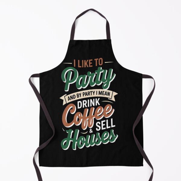 Item preview, I Like To Party By Party I Mean Drink Coffee & Sell Houses designed and sold by SignaturalGen.