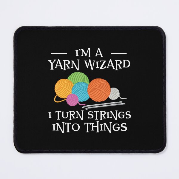 Item preview, I'M A Yarn Wizard I Turn Strings Into Things designed and sold by DominiqueAngela.