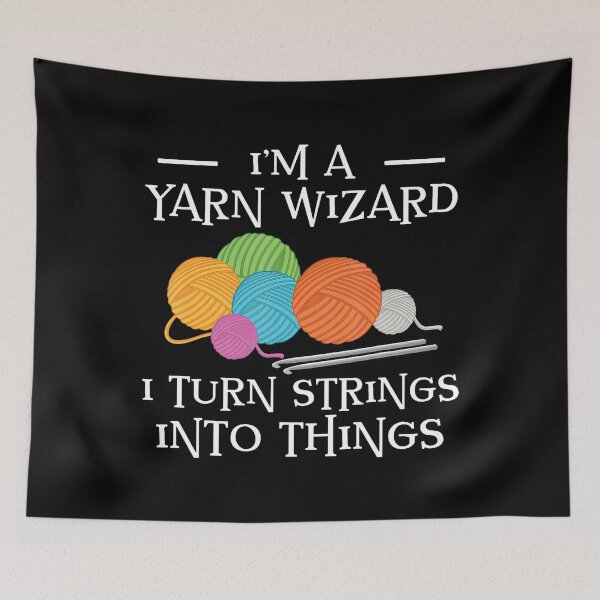 Item preview, I'M A Yarn Wizard I Turn Strings Into Things designed and sold by DominiqueAngela.