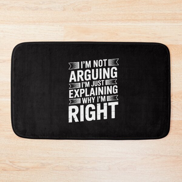 Item preview, Sayings I’m Not Arguing Just Explaining Why I'm Right designed and sold by GalaFunny.