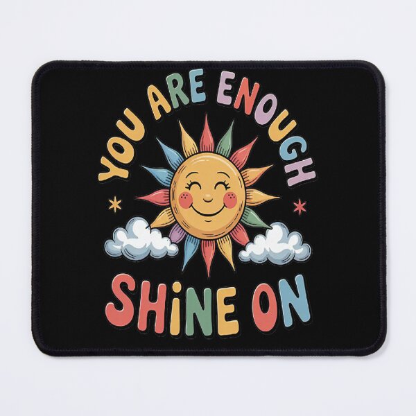 Item preview, Embrace Today You Are Enough Shine On designed and sold by StuffNestie.