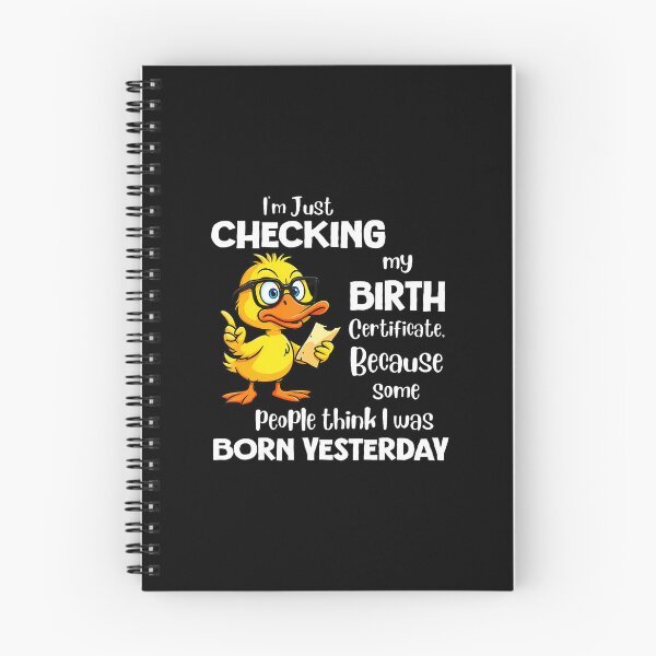 Item preview, Checking Birth Certificate Born Yesterday Funny Quote designed and sold by JenniferJanice.