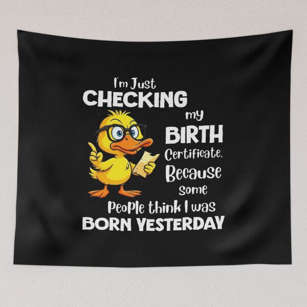 Item preview, Checking Birth Certificate Born Yesterday Funny Quote designed and sold by JenniferJanice.
