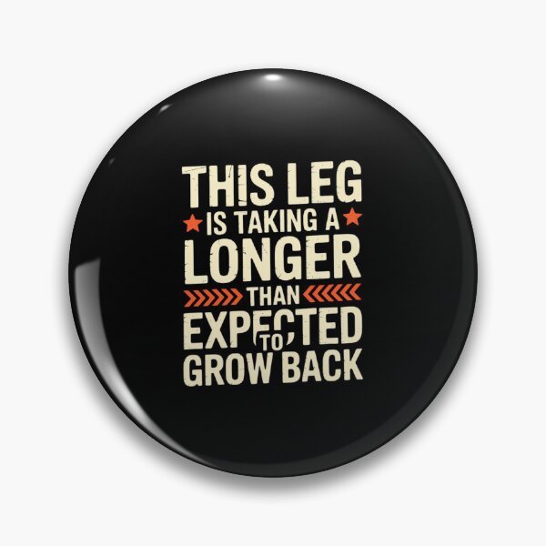 Item preview, Leg Is Taking Longer Than Expected - Leg Amputee Amputation designed and sold by RustsyMin.