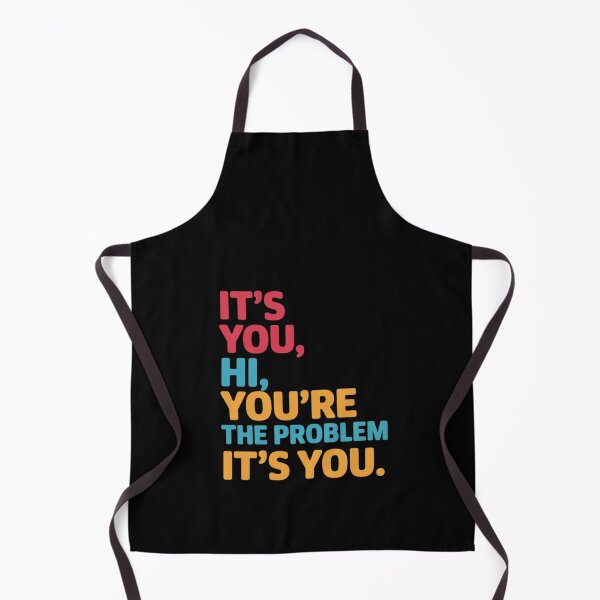 Item preview, It's You, Hi. You're The Problem, It's You designed and sold by RustsyMin.
