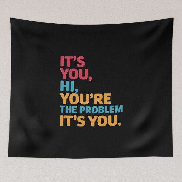 Item preview, It's You, Hi. You're The Problem, It's You designed and sold by RustsyMin.