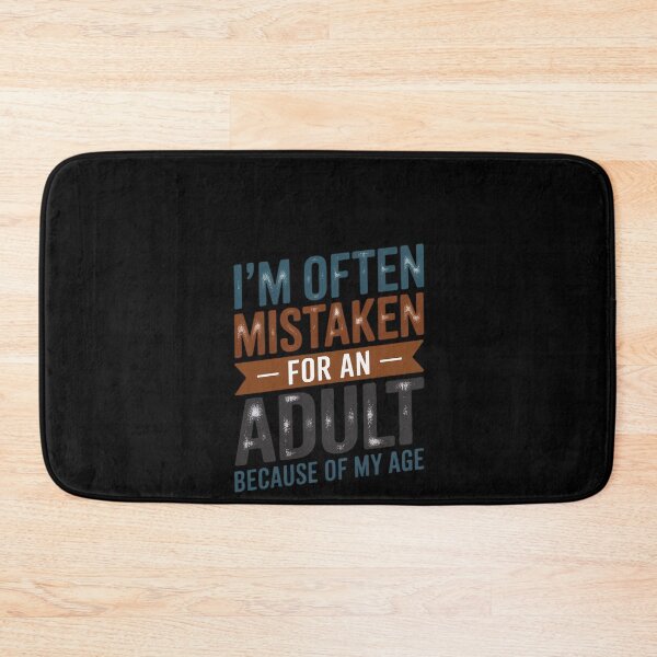 Item preview, I'm Often Mistaken For An Adult Because Of My Age designed and sold by RustsyMin.