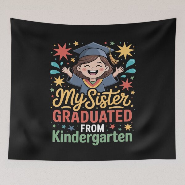 Item preview, my sister graduated from kindergarten Kindergarten Graduate designed and sold by JessicaWalshdf.