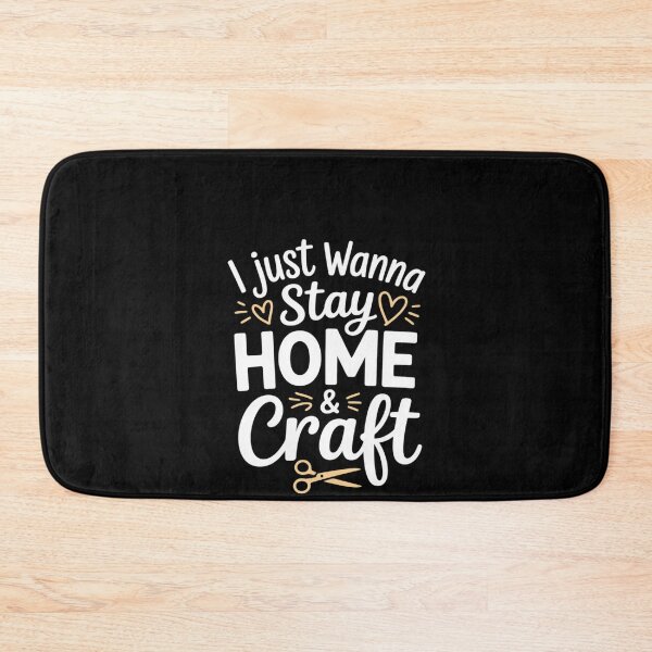 Item preview, i just wanna stay home and Craft, Crafting For Crafter designed and sold by RustsyMin.