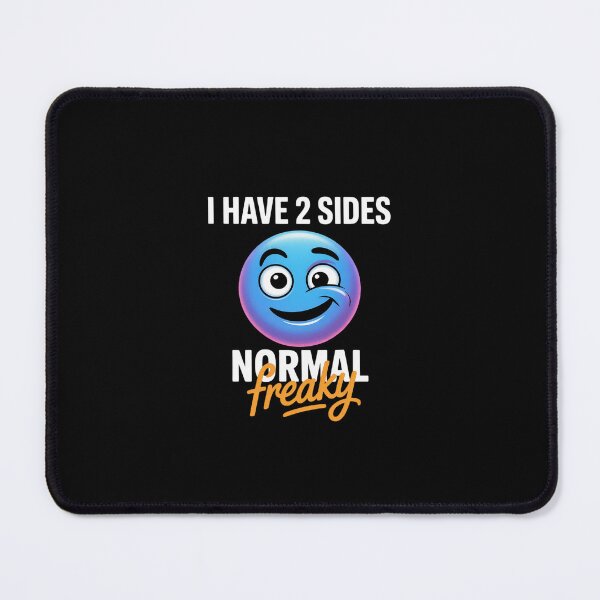 Item preview, I Have 2 Sides Normal Freaky designed and sold by RustsyMin.