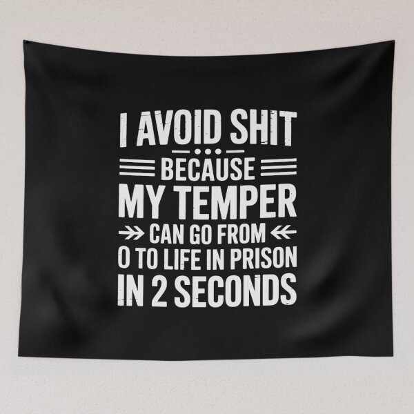 Item preview, I Avoid Shit Because My Temper Can Go From To Life In Prison designed and sold by RustsyMin.