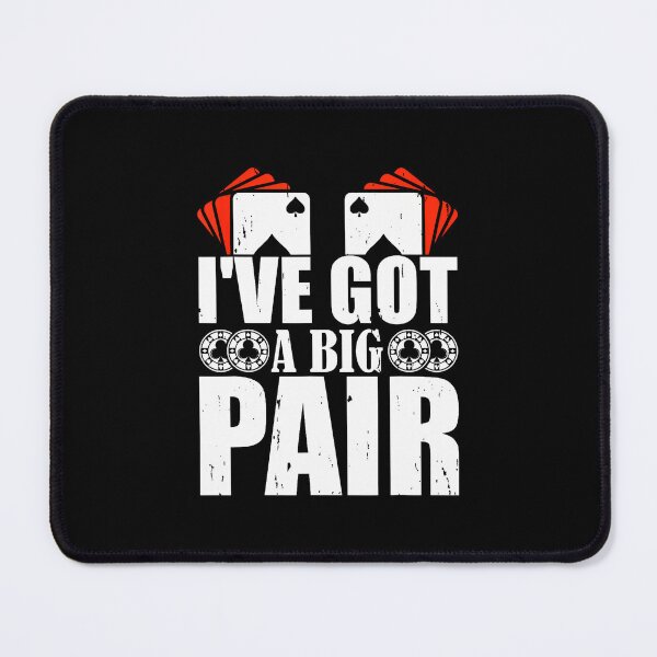 Item preview, I'Ve Got A Big Pair Poker Card Player Casino Gambler Funny designed and sold by LavetaCatherine.