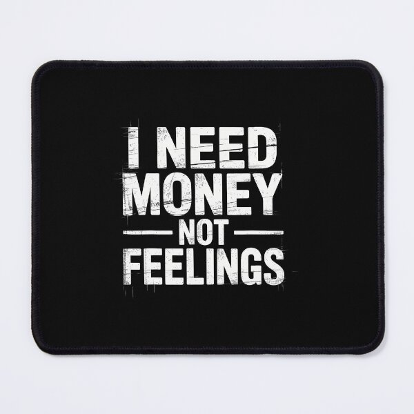Item preview, I Need Money Not Feelings Hustle Finance - designed and sold by MonicaSophie.