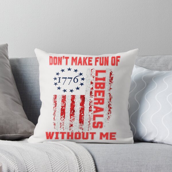 Item preview, Don't Make Fun Of Liberals Without Me  designed and sold by erozzz.