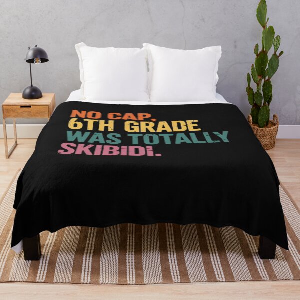 Item preview, No Cap 6TH Grade Was Totally Skibidi Teacher Student designed and sold by GaryPacheco6.