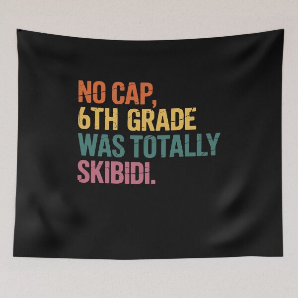 Item preview, No Cap 6TH Grade Was Totally Skibidi Teacher Student designed and sold by GaryPacheco6.