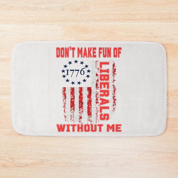 Item preview, Don't Make Fun Of Liberals Without Me  designed and sold by erozzz.