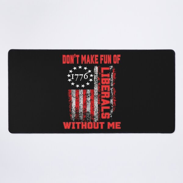 Item preview, Don't Make Fun Of Liberals Without Me designed and sold by erozzz.