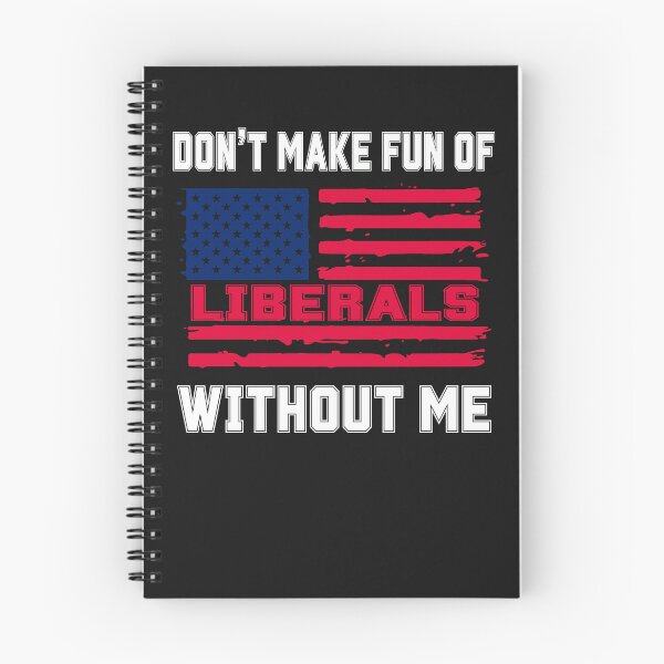 Item preview, Political Humor Don't Make Fun Liberals Without Me designed and sold by erozzz.