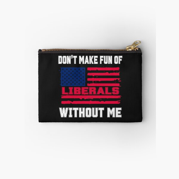 Item preview, Political Humor Don't Make Fun Liberals Without Me designed and sold by erozzz.