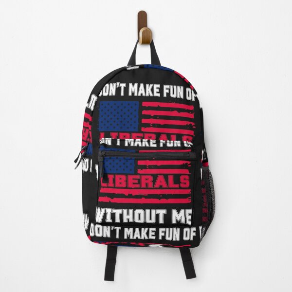 Item preview, Political Humor Don't Make Fun Liberals Without Me designed and sold by erozzz.