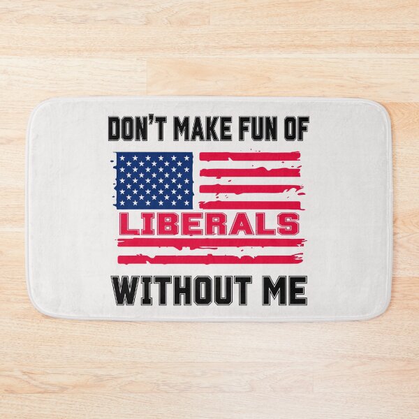 Item preview, Political Humor Don't Make Fun Liberals Without Me designed and sold by erozzz.