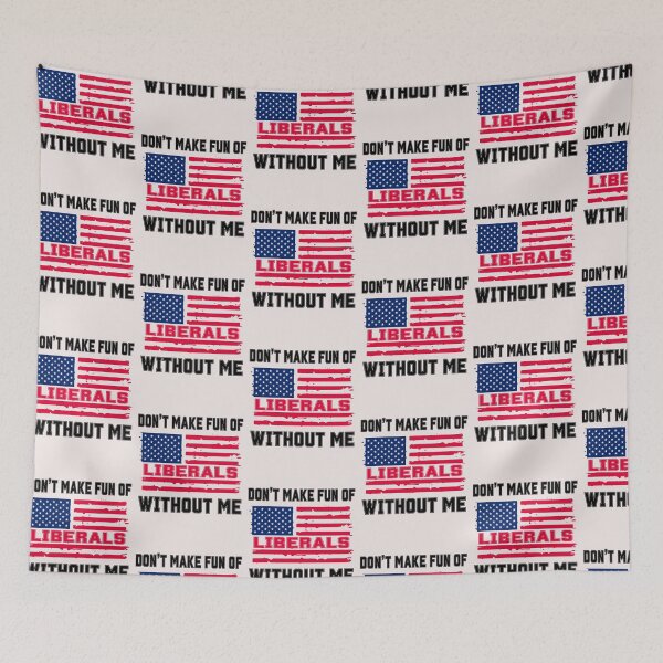 Item preview, Political Humor Don't Make Fun Liberals Without Me designed and sold by erozzz.